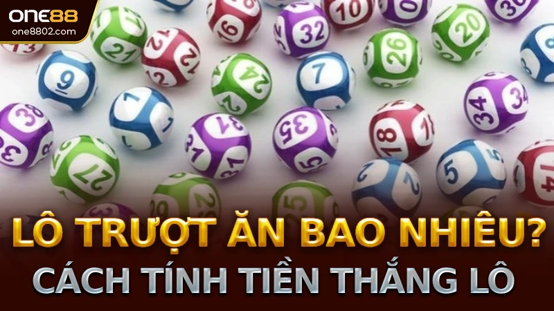 Lô Trượt Ăn Bao Nhiêu trên trang nhà cái one88